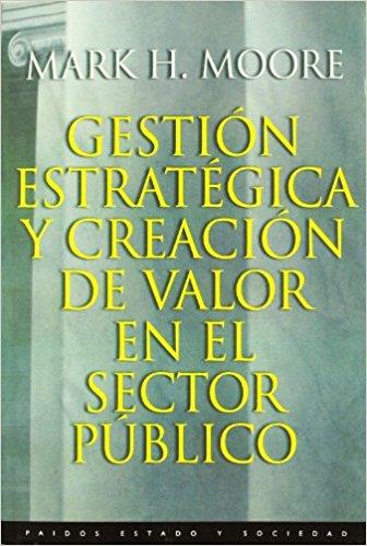 GESTIÓN ESTRATÉGICA Y CREACIÓN DE VALOR EN EL SECTOR PÚBLICO | 9788449305849 | MOORE, MARK H.