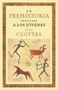 PREHISTORIA EXPLICADA A LOS JOVENES, LA | 9788449321337 | CLOTTES, JEAN | Llibreria Online de Tremp