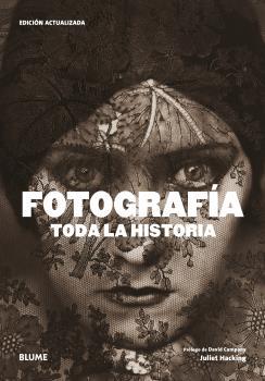 FOTOGRAFÍA. TODA LA HISTORIA (2021) | 9788418459757 | HACKING, JULIET/CAMPANY, DAVID | Llibreria Online de Tremp