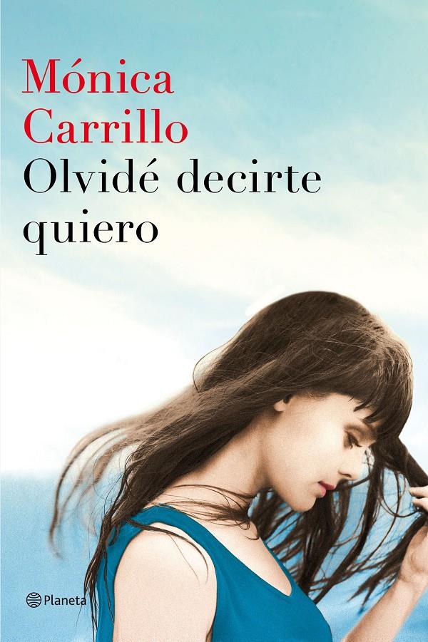 OLVIDÉ DECIRTE QUIERO | 9788408152972 | MÓNICA CARRILLO | Llibreria Online de Tremp