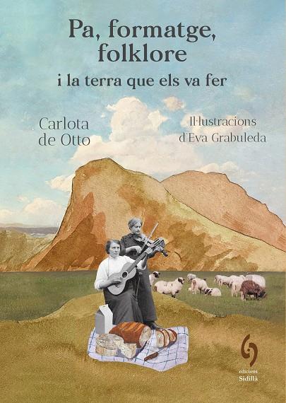 PA, FORMATGE, FOLKLORE I LA TERRA QUE ELS VA FER | 9791399141603 | DE OTTO, CARLOTA | Llibreria Online de Tremp