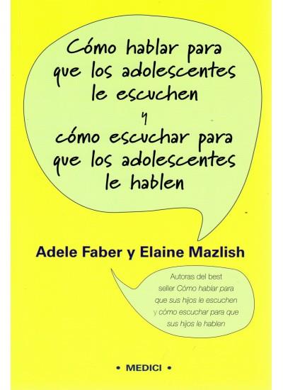 COMO HABLAR PARA QUE LOS ADOLESCENTES LE ESCUCHEN Y COMO ESC | 9788497990257 | FABER, ADELE ; MAZLISH, ELAINE | Llibreria Online de Tremp