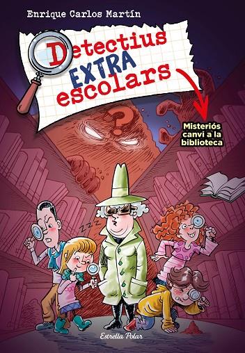 DETECTIUS EXTRAESCOLARS 1. MISTERIÓS CANVI A LA BIBLIOTECA | 9788413894690 | MARTÍN, ENRIQUE CARLOS | Llibreria Online de Tremp