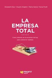 LA EMPRESA TOTAL | 9788416904433 | DÍAZ, ELIZABETH/DRAPKIN, CLAUDIO/GARCÍA, MARTA/POVILL, NURIA