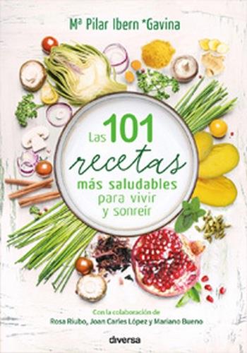LAS 101 RECETAS MÁS SALUDABLES PARA VIVIR Y SONREÍR | 9788494608155 | IBERN GARCÍA, MARÍA PILAR