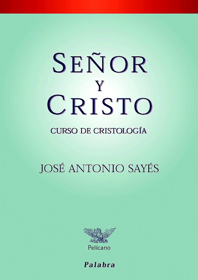 SEÑOR Y CRISTO : CURSO DE CRISTOLOGIA | 9788482399102 | SAYES, JOSE ANTONIO