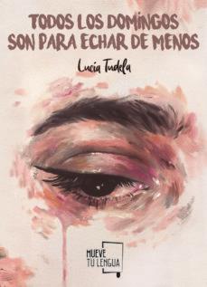 TODOS LOS DOMINGOS SON PARA ECHAR DE MENOS. | 9788417284909 | TUDELA FURIÓ, LUCÍA