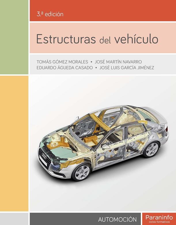 ESTRUCTURAS DEL VEHÍCULO 3.ª EDICIÓN | 9788428335553 | ÁGUEDA CASADO, EDUARDO/GARCÍA JIMÉNEZ, JOSÉ LUIS/GÓMEZ MORALES, TOMÁS/MARTÍN NAVARRO, JOSÉ