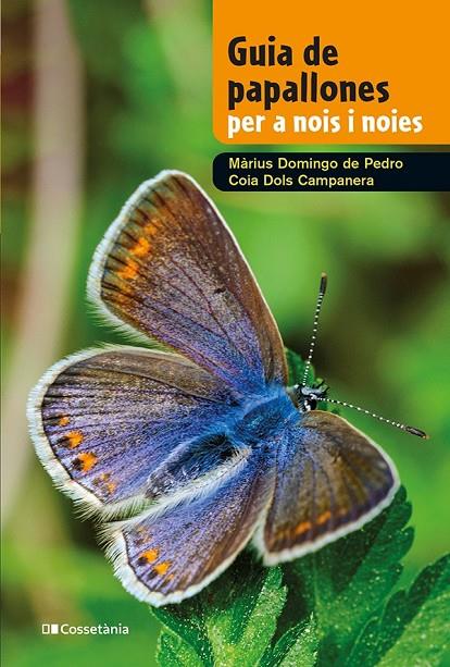 GUIA DE PAPALLONES PER A NOIS I NOIES | 9788413562780 | DOLS CAMPANERA, COIA/DOMINGO DE PEDRO, MÀRIUS | Llibreria Online de Tremp