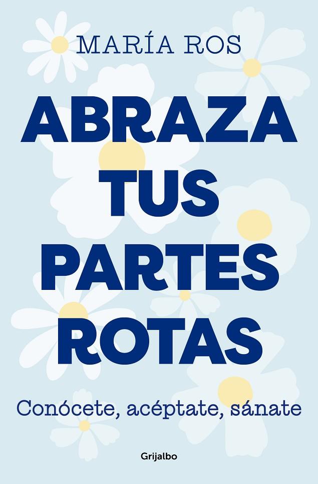 ABRAZA TUS PARTES ROTAS | 9788425364235 | ROS, MARÍA | Llibreria Online de Tremp