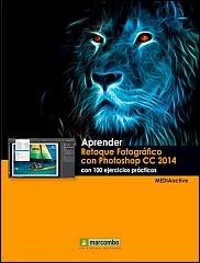 APRENDER RETOQUE FOTOGRÁFICO CON PHOTOSHOP CC 2014 CON 100 | 9788426721792 | MEDIAACTIVE
