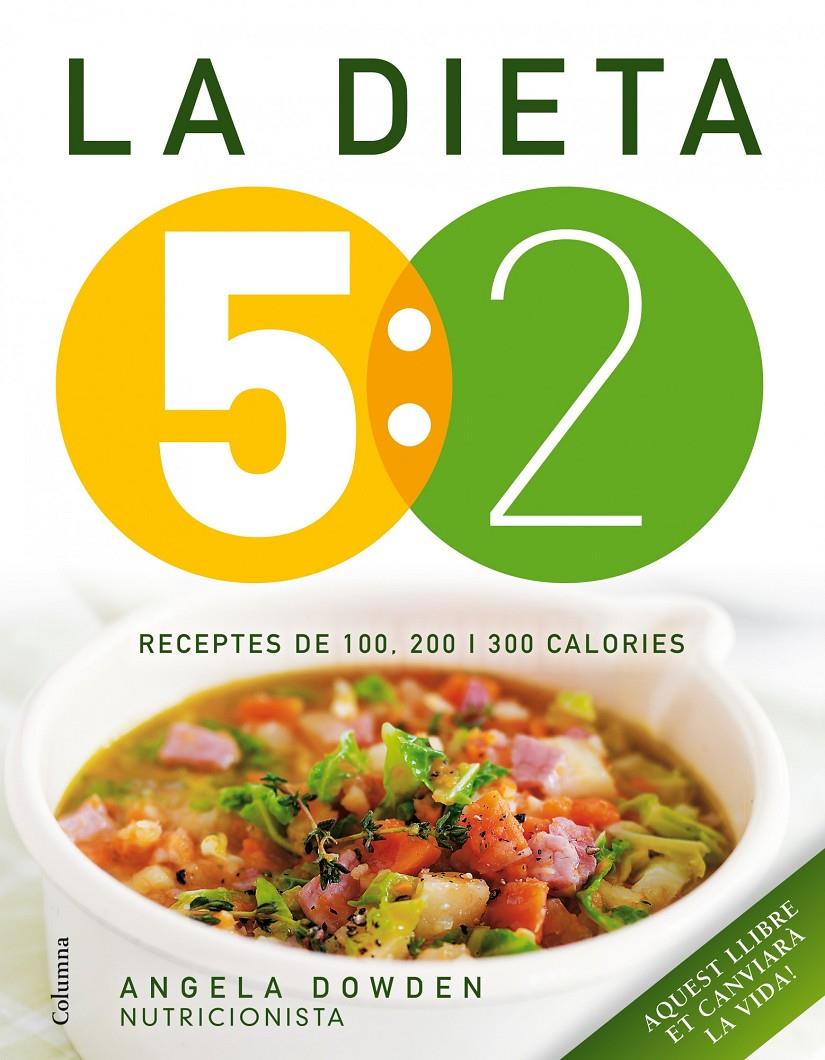 DIETA 5:2.,  LA. RECEPTES DE 100, 200 I 300 CALORIES | 9788466418089 | DOWDEN, ANGELA  | Llibreria Online de Tremp