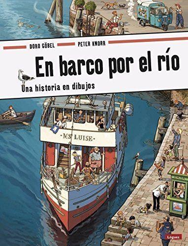 EN BARCO POR EL RÍO. UNA HISTORIA EN DIBUJOS. | 9788494818301 | GÖBEL, DORO; KNORR, PETER