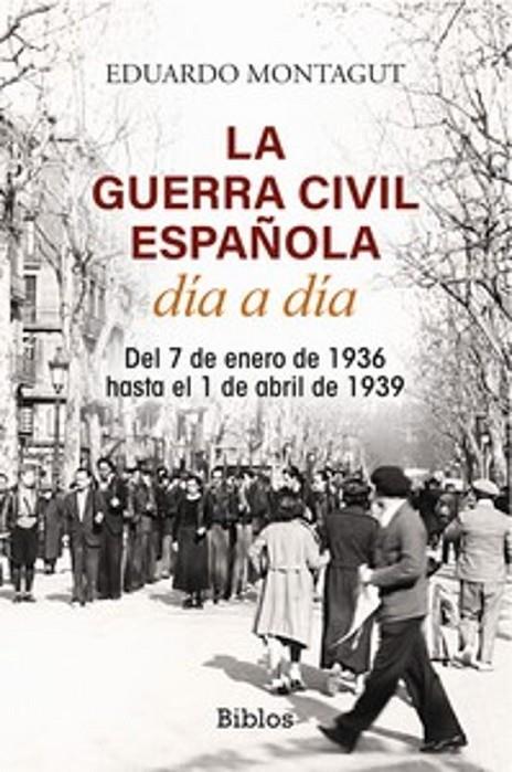 LA GUERRA CIVIL ESPAÑOLA DÍA A DÍA | 9788419731531 | MONTAGUT, EDUARDO | Llibreria Online de Tremp