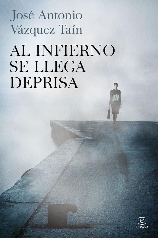 AL INFIERNO SE LLEGA DEPRISA | 9788467041866 | VÁZQUEZ, JOSÉ ANTONIO