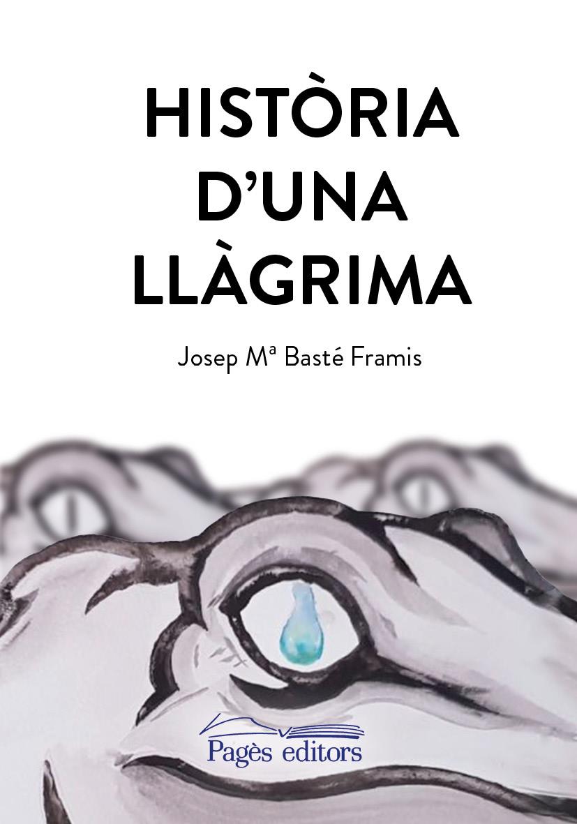 HISTÒRIA D'UNA LLÀGRIMA | 9788413030470 | BASTÉ FRAMIS, JOSEP Mª | Llibreria Online de Tremp