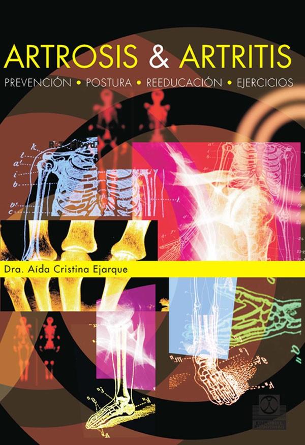 ARTROSIS& ARTRITIS: PREVENCION,POSTURA, REEDUCACION | 9788480190404 | EJARQUE, AIDA CRISTINA