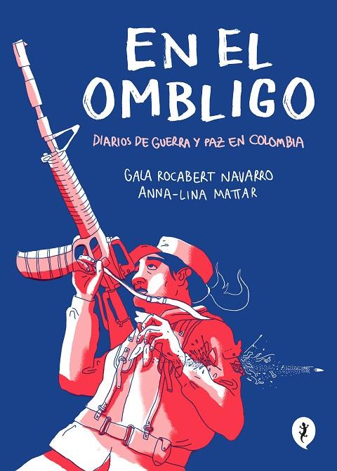 EN EL OMBLIGO. DIARIOS DE GUERRA Y PAZ EN COLOMBIA | 9788418347474 | LINA MATTAR, ANNA/ROCABERT NAVARRO, GALA | Llibreria Online de Tremp