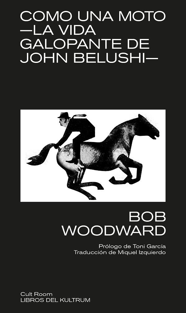 COMO UNA MOTO. LA VIDA GALOPANTE DE JOHN BELUSHI | 9788418404184 | WOODWARD, BOB | Llibreria Online de Tremp