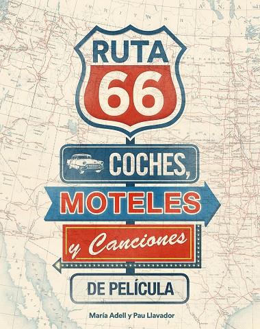RUTA 66. COCHES, MOTELES Y CANCIONES DE PELÍCULA | 9788416177738 | ADELL, MARÍA/LLAVADOR, PAU | Llibreria Online de Tremp