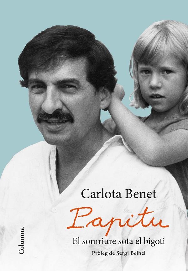 PAPITU. EL SOMRIURE SOTA EL BIGOTI | 9788466423359 | BENET CROS, CARLOTA | Llibreria Online de Tremp