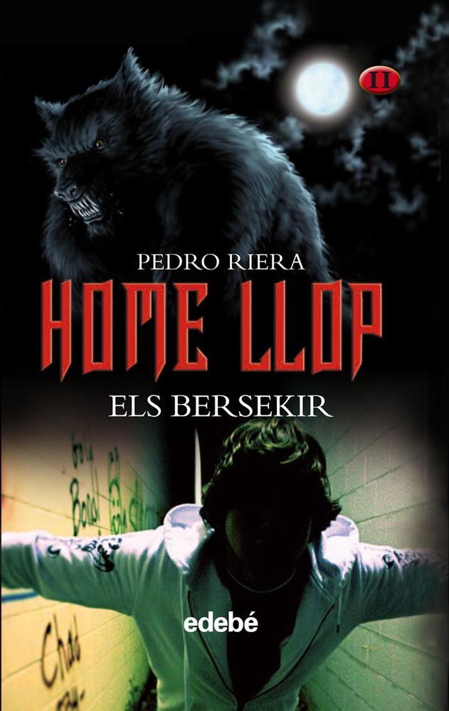 HOME LLOP (VOLUMEN II DE LA TRILOGÍA): ELS BERSEKIR, DE PEDRO RIERA | 9788468303963 | PEDRO RIERA DE HABSBURGO-LORENA | Llibreria Online de Tremp