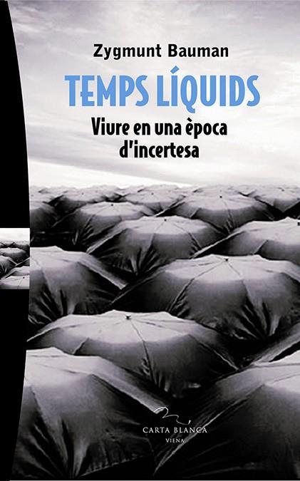 TEMPS LIQUIDS (VIURE UNA EPOCA D'INCERTESA) | 9788483304433 | BAUMAN, ZYGMUNT | Llibreria Online de Tremp