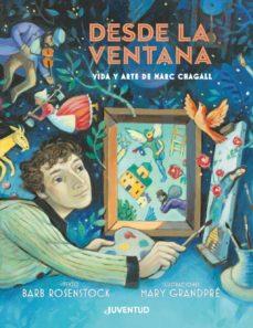 DESDE LA VENTANA. VIDA Y ARTE DE MARC CHAGALL | 9788426145994 | ROSENSTOCK, BARB | Llibreria Online de Tremp