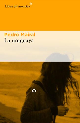 LA URUGUAYA | 9788416213993 | ERNESTO MAIRAL, PEDRO | Llibreria Online de Tremp