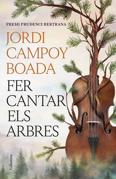 FER CANTAR ELS ARBRES | 9788466435512 | CAMPOY BOADA, JORDI | Llibreria Online de Tremp