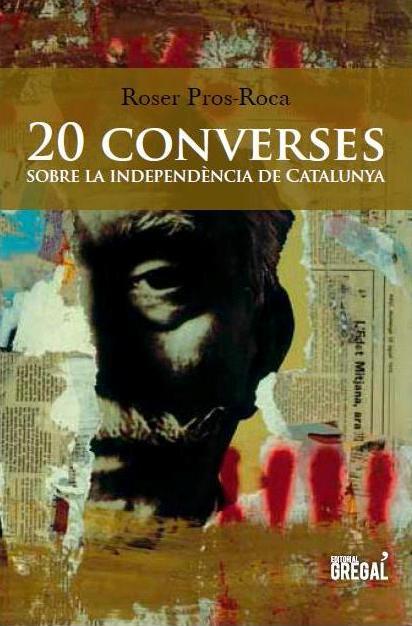20 CONVERSES SOBRE LA INDEPENDÈNCIA DE CATALUNYA | 9788494272905 | PROS-ROCA, ROSER | Llibreria Online de Tremp