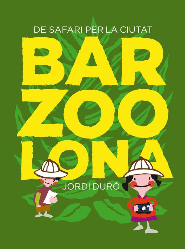 BARZOOLONA | 9788424659769 | DURÓ TROUILLET, JORDI/FALCÓN JAMBRINA, LAIA | Llibreria Online de Tremp