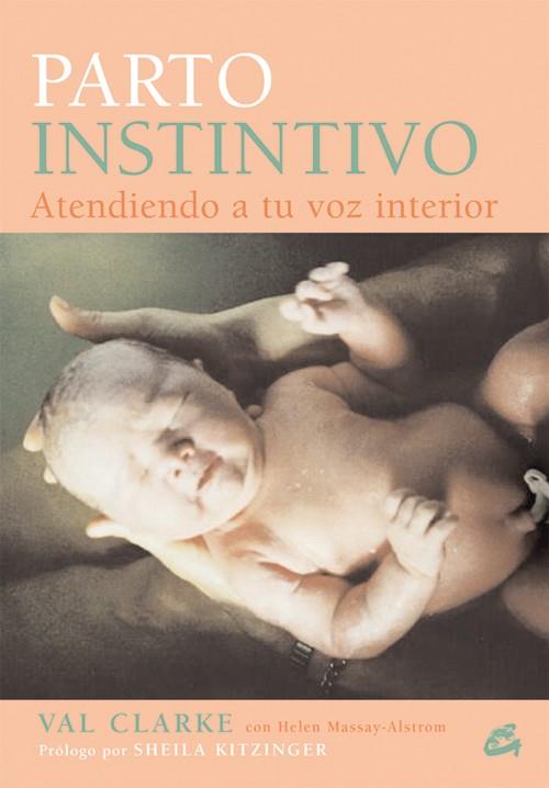 PARTO INSTINTIVO (ATIENDE A LOS DICTADOS DE TU VOZ INTERIOR) | 9788484451211 | CLARKE, VAL