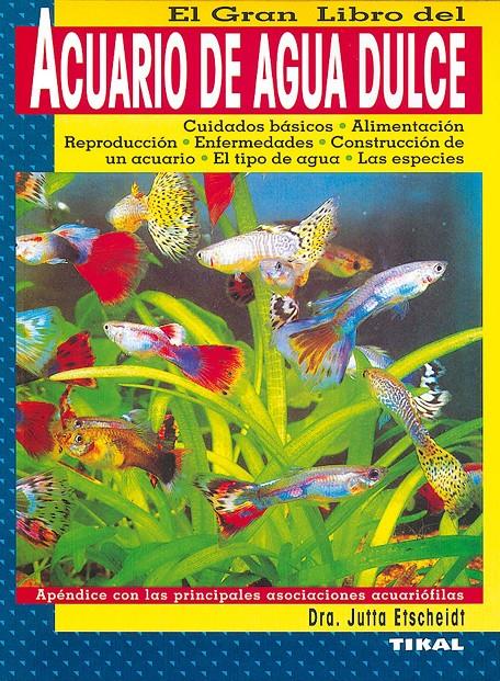 GRAN LIBRO DEL ACUARIO DE AGUA DULCE, EL | 9788430587735 | ETSCHEIDT, JUTTA