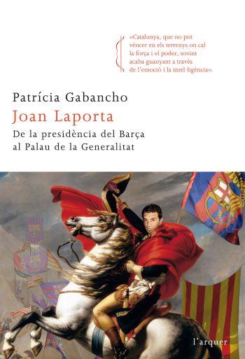 JOAN LAPORTA DE LA PRESIDENCIA DEL BARÇA AL PALAU DE LA | 9788466412742 | GABANCHO, PATRÍCIA