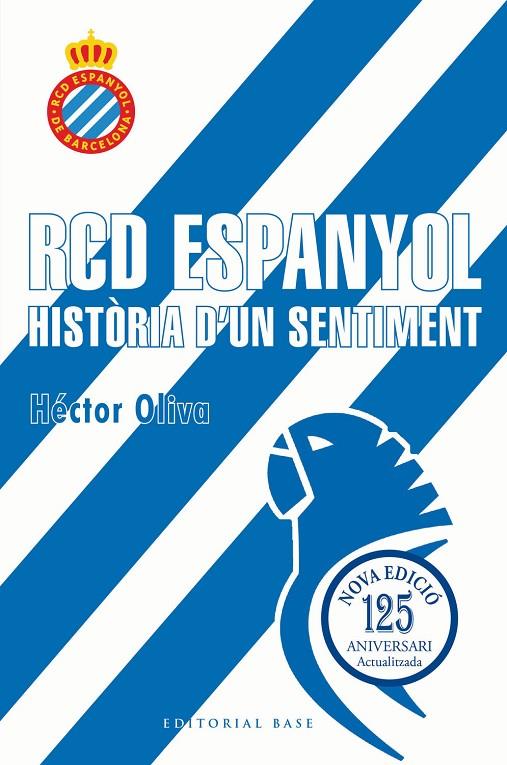 RCD ESPANYOL. HISTÒRIA D'UN SENTIMENT (EDICIÓ 125 ANYS) | 9791387728335 | OLIVA CAMPS, HÈCTOR | Llibreria Online de Tremp