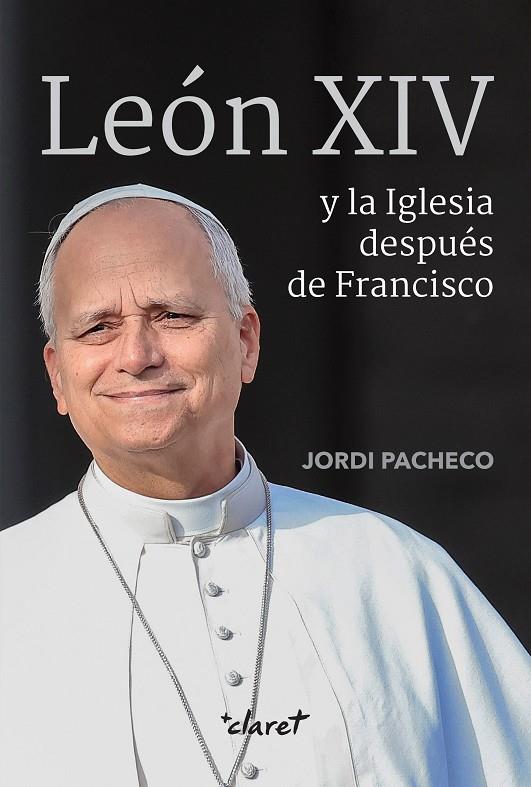 LEÓN XIV Y LA IGLESIA DESPUÉS DE FRANCISCO | 9788491366508 | PACHECO GARCÍA, JORDI | Llibreria Online de Tremp