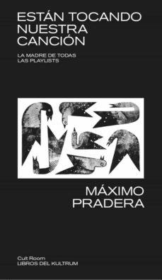 ESTAN TOCANDO NUESTRA CANCION | 9788418404177 | MAXIMO PRADERA | Llibreria Online de Tremp