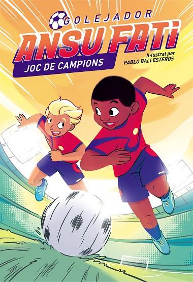 ANSU FATI. GOLEJADOR 2 - JOC DE CAMPIONS | 9788448860547 | FATI, ANSU/BALLESTEROS, PABLO | Llibreria Online de Tremp
