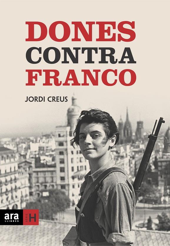 DONES CONTRA FRANCO | 9788496767003 | CREUS, JORDI | Llibreria Online de Tremp