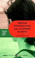 MANUAL D'INSTRUCCIONS PER A ESTIMAR LA IRENE | 9788424605452 | MOSTEIRO, CARLOS | Llibreria Online de Tremp