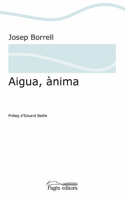 AIGUA, ÀNIMA | 9788499758237 | BORRELL FIGUERA, JOSEP | Llibreria Online de Tremp