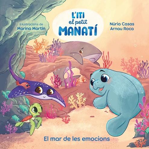 ITI, EL PETIT MANATÍ - EL MAR DE LES EMOCIONS | 9788448873912 | CASAS (@NURIACASASC), NURIA/ROCA SANTACANA, ARNAU | Llibreria Online de Tremp