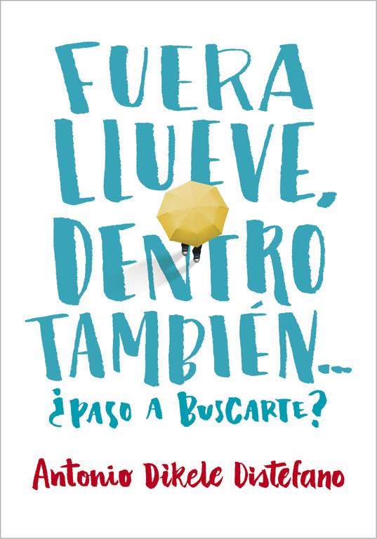 FUERA LLUEVE, DENTRO TAMBIÉN. ¿PASO A BUSCARTE? | 9788490435656 | DISTEFANO, ANTONIO DIKELE | Llibreria Online de Tremp