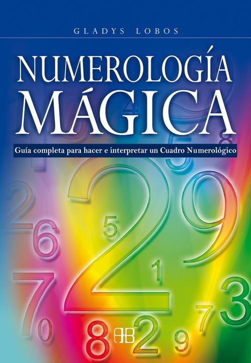 NUMEROLOGIA MAGICA : GUIA COMPLETA PARA HACER E INTERPRETAR | 9788496111424 | LOBOS TRONCOSO, GLADYS