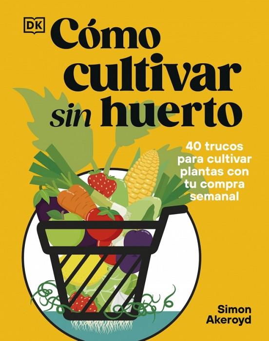 CÓMO CULTIVAR SIN HUERTO | 9780241837825 | AKEROYD, SIMON | Llibreria Online de Tremp