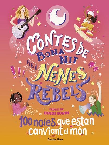CONTES DE BONA NIT PER A NENES REBELS. 100 NOIES QUE ESTAN CANVIANT EL MÓN | 9788413894621 | FAVILLI, ELENA | Llibreria Online de Tremp