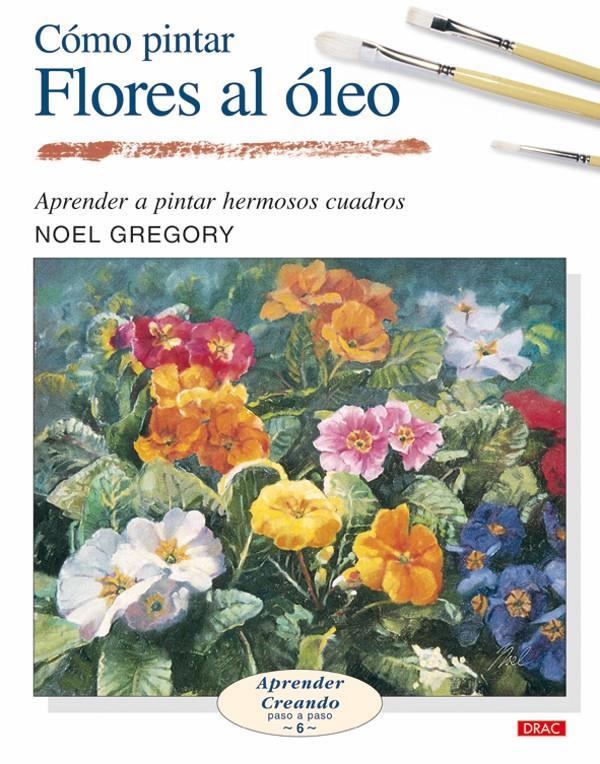 COMO PINTAR FLORES AL OLEO | 9788496365964 | GREGORY, NOEL