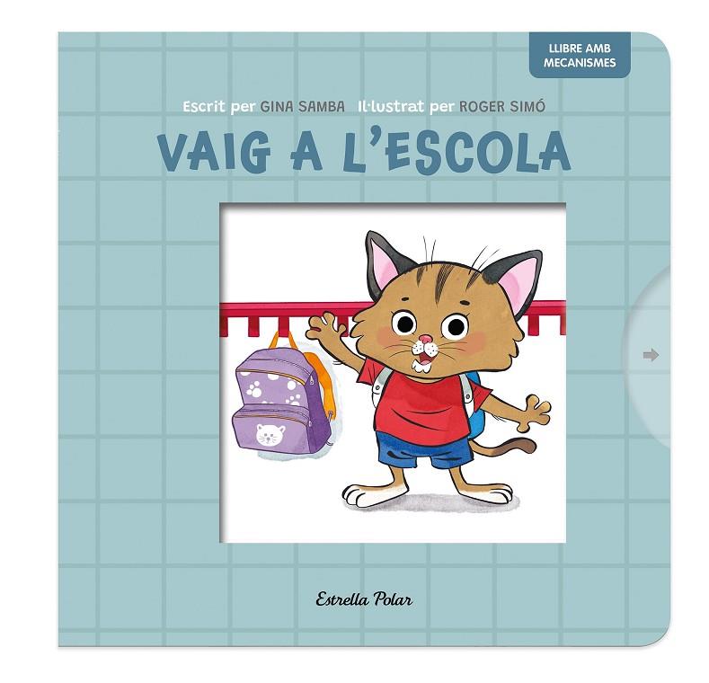 VAIG A L'ESCOLA. LLIBRE AMB MECANISMES | 9788413899701 | SAMBA, GINA/SIMÓ, ROGER | Llibreria Online de Tremp