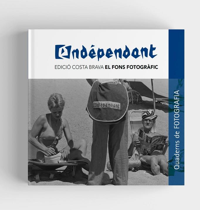 L'INDÉPENDANT - EDICIÓ COSTA BRAVA: EL FONS FOTOGR | 9788418734502 | Llibreria Online de Tremp